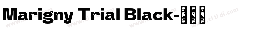 Marigny Trial Black字体转换 Marigny Trial Black字体转换
